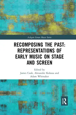 Recomponer el pasado: Representaciones de la música antigua en el teatro y la pantalla - Recomposing the Past: Representations of Early Music on Stage and Screen