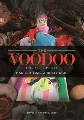 La Enciclopedia del Vudú: Magia, ritual y religión - The Voodoo Encyclopedia: Magic, Ritual, and Religion
