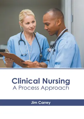 Enfermería clínica: Un enfoque por procesos - Clinical Nursing: A Process Approach