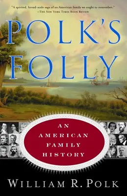 La locura de Polk: Historia de una familia americana - Polk's Folly: An American Family History