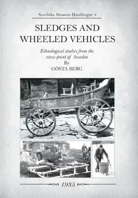 Trineos y vehículos de ruedas: Estudios etnológicos desde el punto de vista de Suecia - Sledges and Wheeled Vehicles: Ethnological studies from the view-point of Sweden