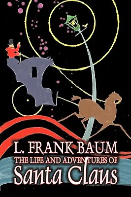 Vida y aventuras de Papá Noel de L. Frank Baum, Fantasía - The Life and Adventures of Santa Claus by L. Frank Baum, Fantasy