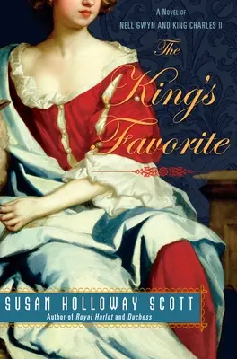 La favorita del rey: Una novela sobre Nell Gwyn y el rey Carlos II - The King's Favorite: A Novel of Nell Gwyn and King Charles II