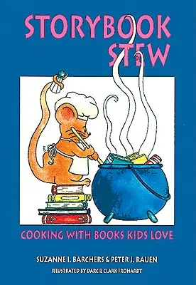 Estofado de cuento: Cocinar con libros que gustan a los niños - Storybook Stew: Cooking with Books Kids Love