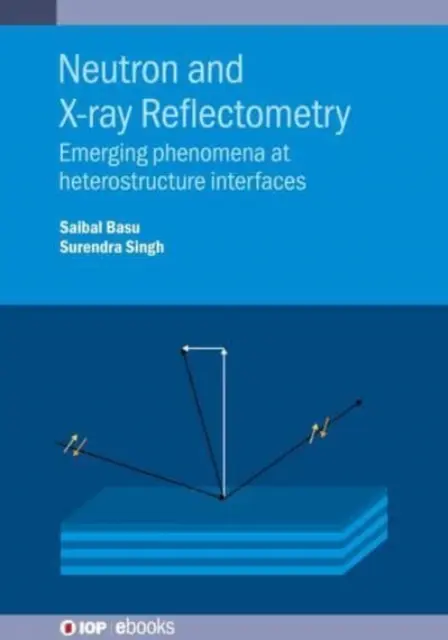 Reflectometría de neutrones y rayos X: Fenómenos emergentes en interfaces de heteroestructuras - Neutron and X-ray Reflectometry: Emerging phenomena at heterostructure interfaces