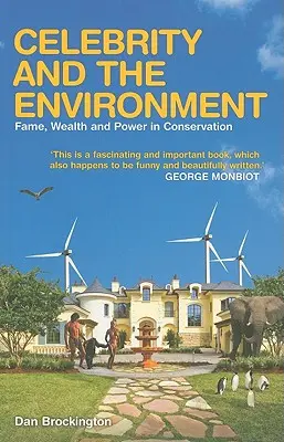 Celebridad y medio ambiente: Fama, riqueza y poder en la conservación - Celebrity and the Environment: Fame, Wealth and Power in Conservation