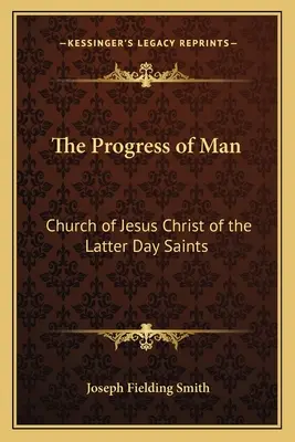 El Progreso del Hombre: Iglesia de Jesucristo de los Santos de los Últimos Días - The Progress of Man: Church of Jesus Christ of the Latter Day Saints