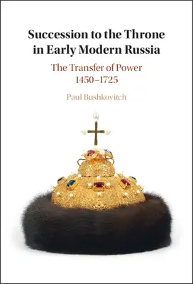 La sucesión al trono en la Rusia moderna temprana - Succession to the Throne in Early Modern Russia