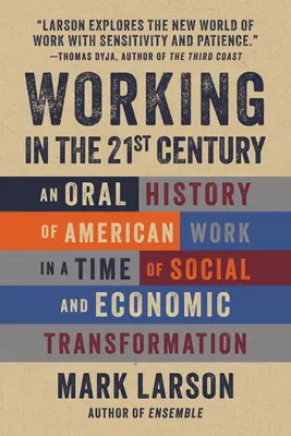 Trabajar en el siglo XXI: Una historia oral del trabajo estadounidense en tiempos de transformación social y económica - Working in the 21st Century: An Oral History of American Work in a Time of Social and Economic Transformation