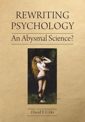 Reescribiendo la psicología: ¿Una ciencia abismal? - Rewriting Psychology: An Abysmal Science?