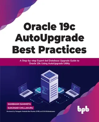 Oracle 19c Autoupgrade Best Practices: Guía de Actualización de Bases de Datos a Oracle 19c Paso a Paso Guiada por Expertos Utilizando la Utilidad Autoupgrade - Oracle 19c Autoupgrade Best Practices: A Step-By-Step Expert-Led Database Upgrade Guide to Oracle 19c Using Autoupgrade Utility