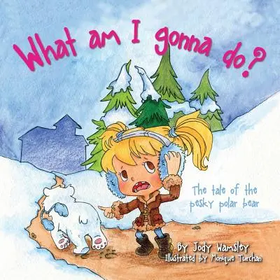 ¿Qué voy a hacer? La historia del molesto oso polar - What am I gonna do? The Tale of the Pesky Polar Bear