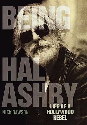 Ser Hal Ashby: La vida de un rebelde de Hollywood - Being Hal Ashby: Life of a Hollywood Rebel