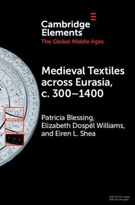 Textiles medievales en Eurasia, 300-1400 - Medieval Textiles Across Eurasia, C. 300-1400