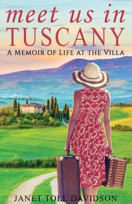 Encuéntranos en Toscana: Memorias de la vida en la Villa - Meet Us in Tuscany: A Memoir of Life at the Villa