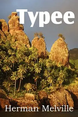 Typee, un romance de los Mares del Sur - Typee, a Romance of the South Seas