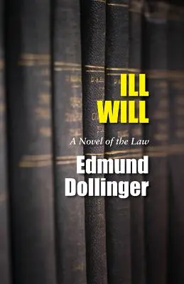 La mala voluntad: Una novela de la ley - Ill Will: A Novel of the Law
