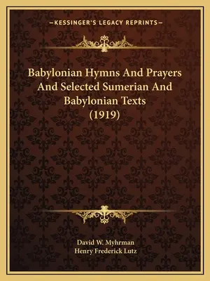 Himnos y oraciones babilónicos y textos sumerios y babilónicos seleccionados (1919) - Babylonian Hymns And Prayers And Selected Sumerian And Babylonian Texts (1919)