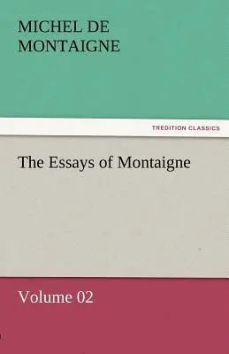 Los ensayos de Montaigne - Volumen 02 - The Essays of Montaigne - Volume 02