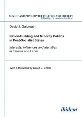 Construcción nacional y política de las minorías en los Estados postsocialistas: Intereses, influencia e identidades en Estonia y Letonia - Nation-Building and Minority Politics in Post-Socialist States: Interests, Influence, and Identities in Estonia and Latvia
