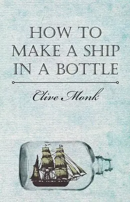 Cómo hacer un barco en una botella - How to Make a Ship in a Bottle