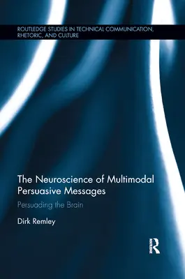 La neurociencia de los mensajes persuasivos multimodales: Persuadir al cerebro - The Neuroscience of Multimodal Persuasive Messages: Persuading the Brain