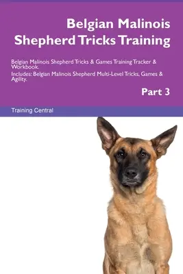 Pastor Belga Malinois Trucos de Adiestramiento Pastor Belga Malinois Trucos y Juegos Rastreador de Adiestramiento y Libro de Trabajo. Incluye: Pastor Belga Malinois Mu - Belgian Malinois Shepherd Tricks Training Belgian Malinois Shepherd Tricks & Games Training Tracker & Workbook. Includes: Belgian Malinois Shepherd Mu