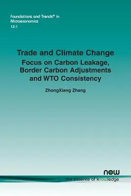 Comercio y cambio climático: Focalización en la fuga de carbono, los ajustes fronterizos del carbono y la coherencia con la OMC - Trade and Climate Change: Focus on Carbon Leakage, Border Carbon Adjustments and WTO Consistency