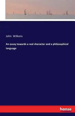 Un ensayo hacia un personaje real y un lenguaje filosófico - An essay towards a real character and a philosophical language