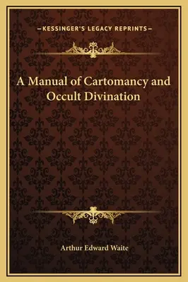 Manual de Cartomancia y Adivinación Oculta - A Manual of Cartomancy and Occult Divination