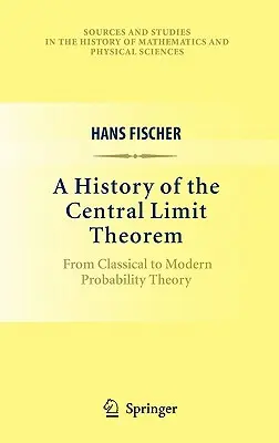 Historia del teorema central del límite: De la teoría clásica a la teoría moderna de la probabilidad - A History of the Central Limit Theorem: From Classical to Modern Probability Theory