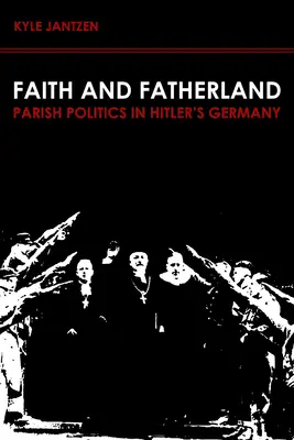 Fe y patria: Política parroquial en la Alemania de Hitler - Faith and Fatherland: Parish Politics in Hitler's Germany