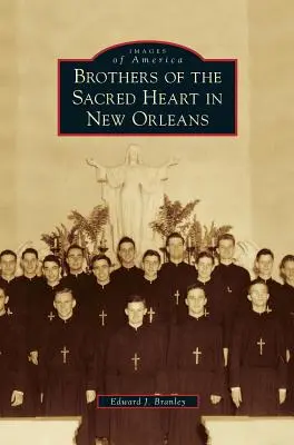 Hermanos del Sagrado Corazón en Nueva Orleans - Brothers of the Sacred Heart in New Orleans