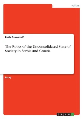 Las raíces del estado no consolidado de la sociedad en Serbia y Croacia - The Roots of the Unconsolidated State of Society in Serbia and Croatia