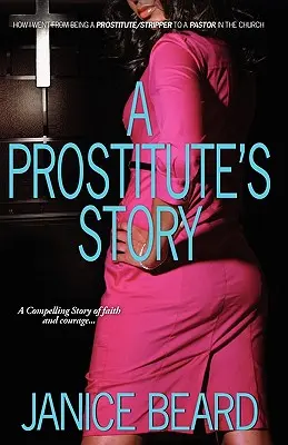 La Historia de una Prostituta - Cómo Pasé de ser una Prostituta/Stripper a una Pastora en la Iglesia - A Prostitute's Story - How I Went from Being a Prostitute/Stripper to a Pastor in the Church