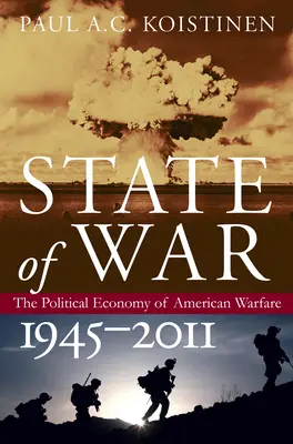 Estado de guerra: La economía política de la guerra en Estados Unidos, 1945-2011 - State of War: The Political Economy of American Warfare, 1945-2011