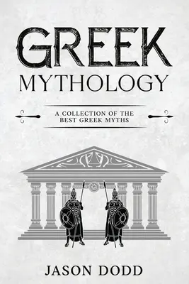 Mitología griega: Colección de los mejores mitos griegos - Greek Mythology: A Collection of the Best Greek Myths