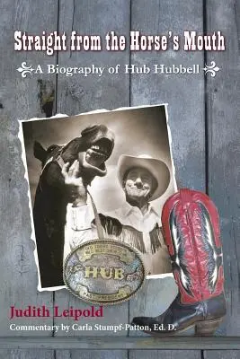 Directamente de la boca del caballo, biografía de Hub Hubbell - Straight from the Horse's Mouth, a Biography of Hub Hubbell