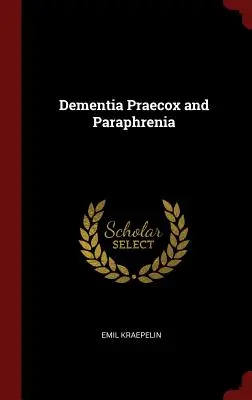 Demencia Praecox y parafrenia - Dementia Praecox and Paraphrenia