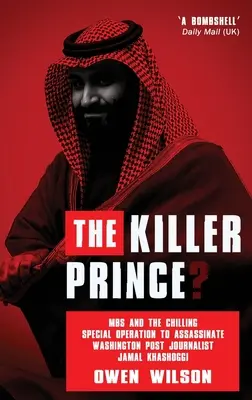 El príncipe asesino? MBS y la escalofriante operación especial para asesinar al periodista del Washington Post Jamal Khashoggi por las fuerzas saudíes - The Killer Prince?: MBS and the Chilling Special Operation to Assassinate Washington Post Journalist Jamal Khashoggi by Saudi Forces