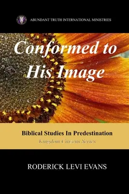 Conformados a su imagen: Estudios bíblicos sobre la predestinación - Conformed to His Image: Biblical Studies in Predestination