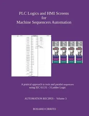 Lógica PLC y Pantallas HMI para Automatización de Secuenciadores de Máquinas: Un enfoque práctico para secuenciadores gemelos y paralelos utilizando IEC 61131 - 3 Ladder Logic - PLC Logics and HMI Screens for Machine Sequencers Automation: A pratical approach to twin and parallel sequencers using IEC 61131 - 3 Ladder Logic