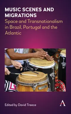 Escenas musicales y migraciones: Espacio y transnacionalismo en Brasil, Portugal y el Atlántico - Music Scenes and Migrations: Space and Transnationalism in Brazil, Portugal and the Atlantic