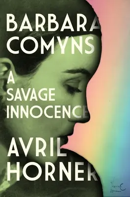 Barbara Comyns Una inocencia salvaje - Barbara Comyns: A Savage Innocence