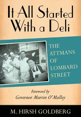 Todo empezó en una charcutería: Los Attman de Lombard Street - It All Started with a Deli: The Attmans of Lombard Street