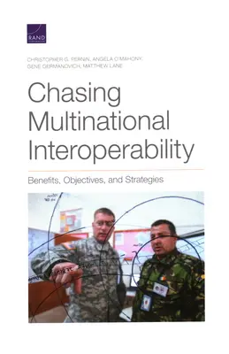 En busca de la interoperabilidad multinacional: Beneficios, objetivos y estrategias - Chasing Multinational Interoperability: Benefits, Objectives, and Strategies