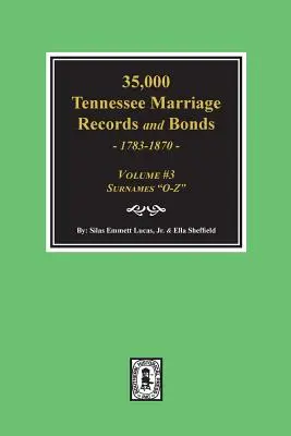 35,000 Tennessee Marriage Records and Bonds 1783-1870, O-Z». ( Volumen #3 )» - 35,000 Tennessee Marriage Records and Bonds 1783-1870, O-Z