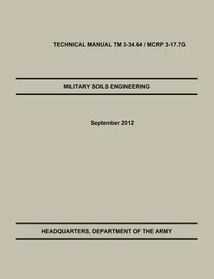 Ingeniería militar de suelos: The Official U.S. Army / U.S. Marine Corps Technical Manual TM 3-34.6 / McRp 3-17.7g - Military Soils Engineering: The Official U.S. Army / U.S. Marine Corps Technical Manual TM 3-34.6 / McRp 3-17.7g