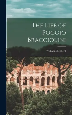 La vida de Poggio Bracciolini - The Life of Poggio Bracciolini