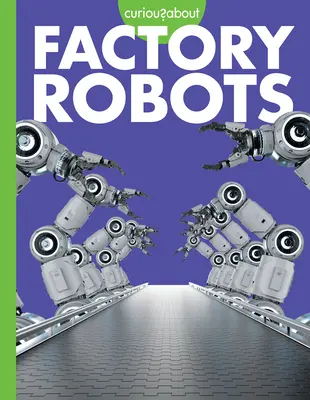 Curiosidad por los robots industriales - Curious about Factory Robots